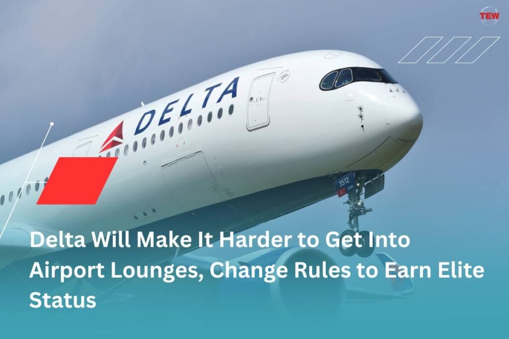 Delta Will Make It Harder To Get Into Airport Lounges Change Rules To