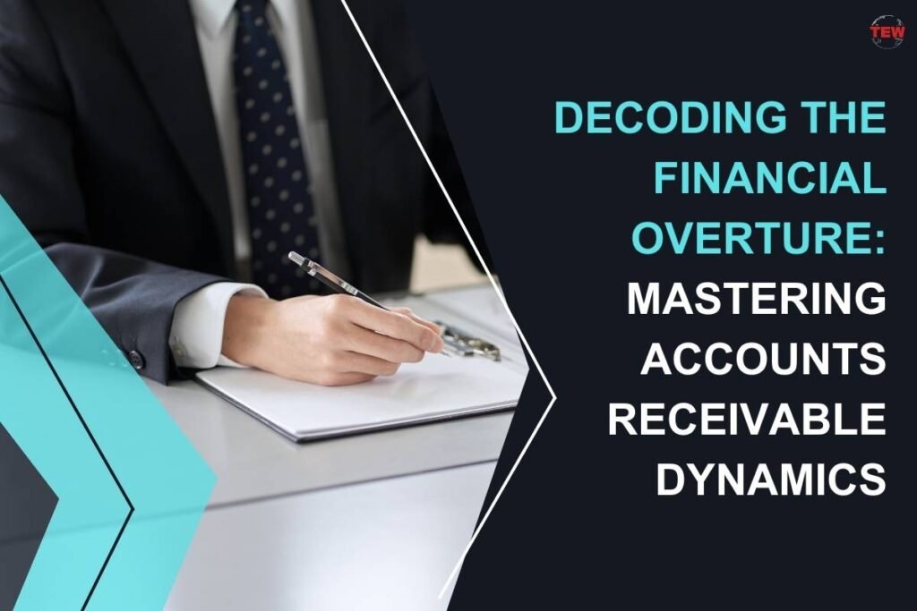 Mastering Accounts Receivable Dynamics In The Enterprise World