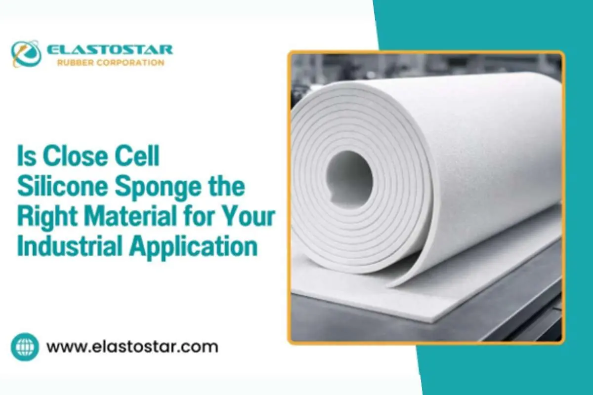 Is Closed Cell Silicone Sponge the Right Material for Your Industrial Application?