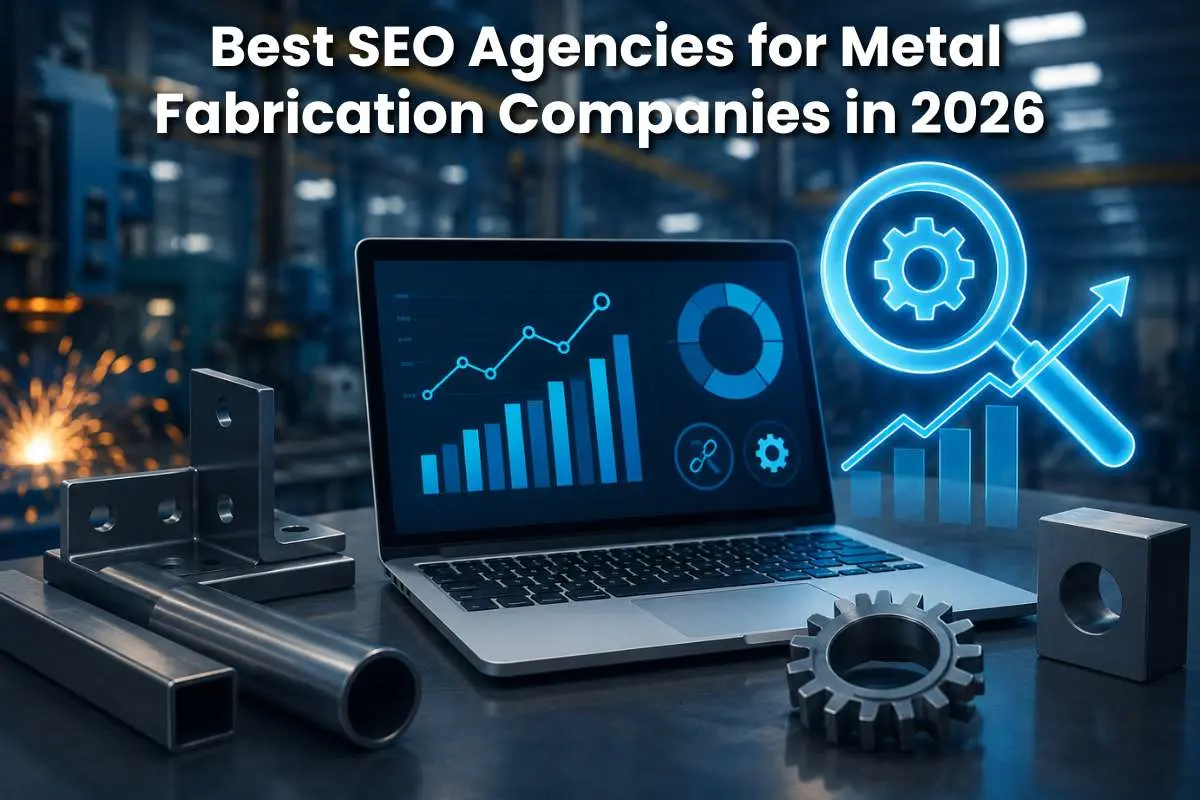 Best SEO Agencies for Metal Fabrication Companies in 2026