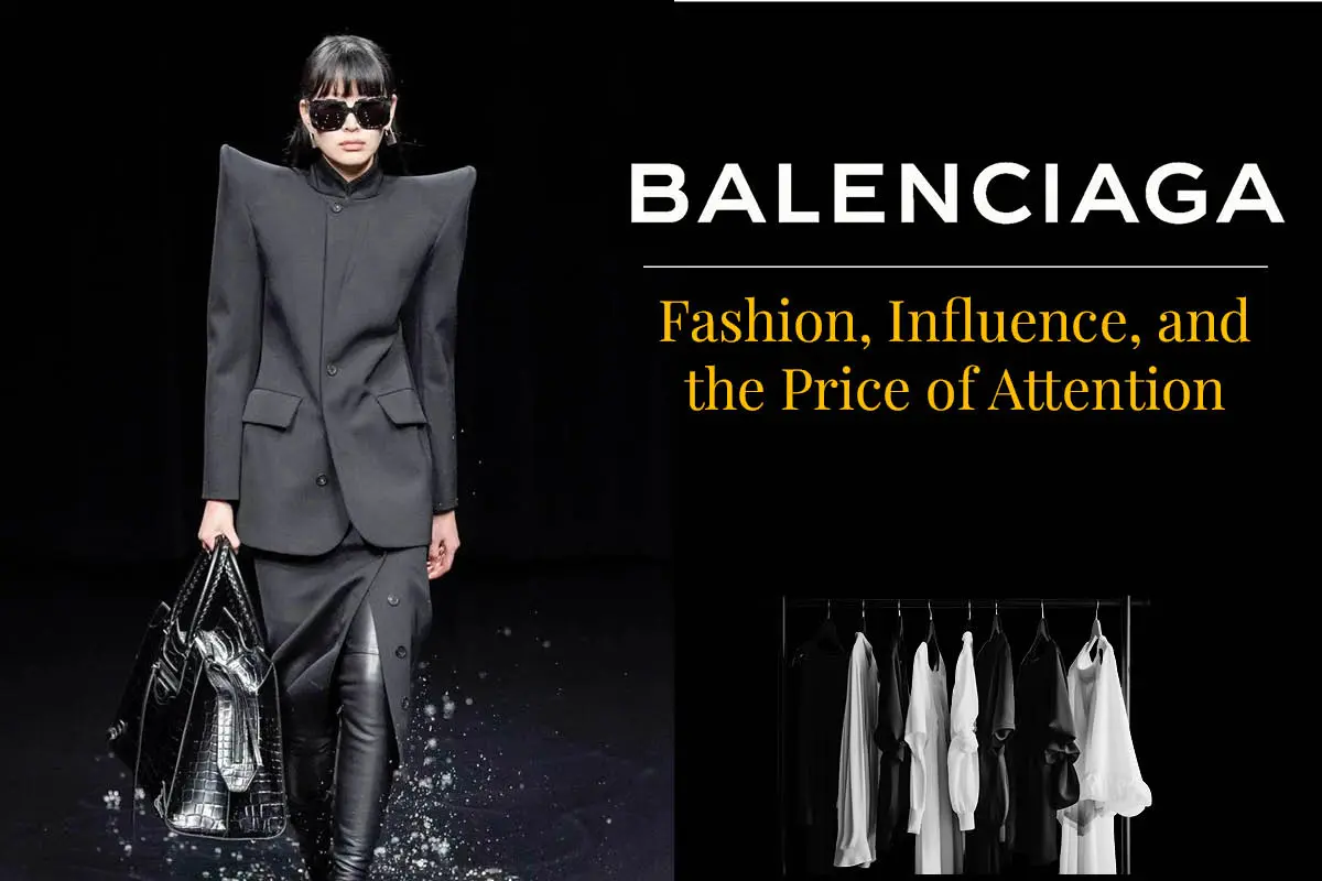 Balenciaga: Fashion, Influence, and the Price of Attention