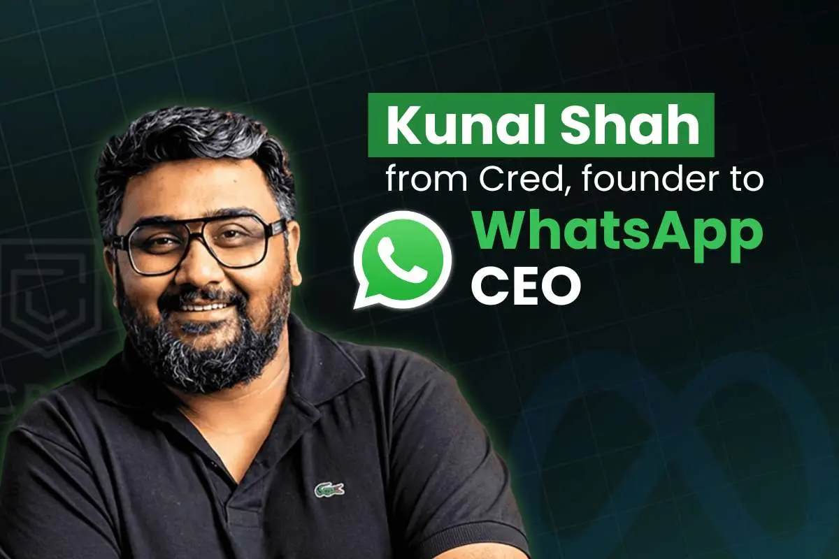 Kunal Shah From CRED Founder to WhatsApp CEO: Journey, Success Story, and Leadership Lessons