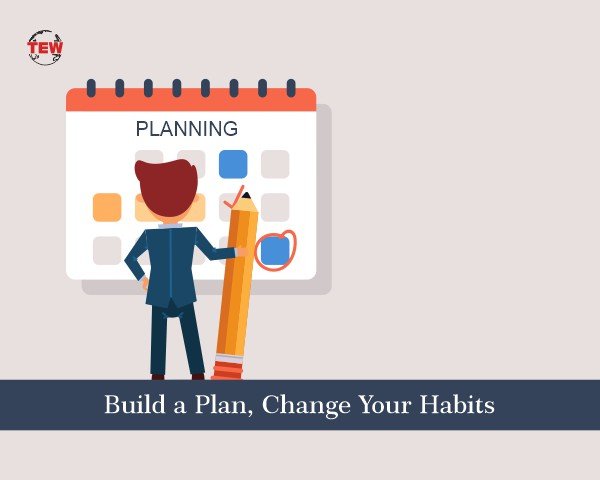 Build a Plan, Change Your Habits