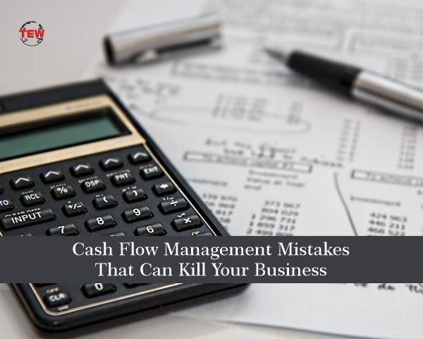 4 Cash Flow Management Mistakes That Can Kill Your Business