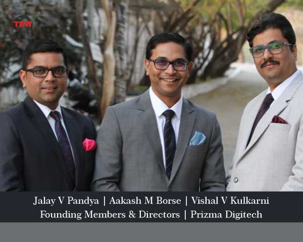 Mr Aakash M Borse, Mr Vishal V Kulkarni and Mr Jalay V Pandya | Founding Members and Directors | Prizma Digitech