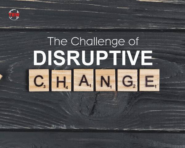 The Challenge of Disruptive Change