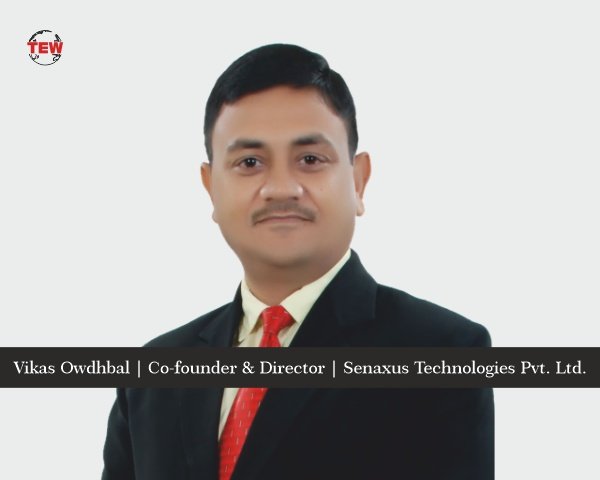 Vikas Owdhbal | Co-founder & Director | Senaxus Technologies Pvt. Ltd.