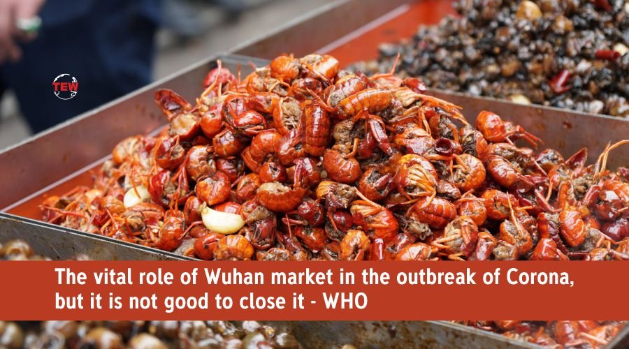 Wuhan market play vital role in the outbreak of Coronavirus - WHO