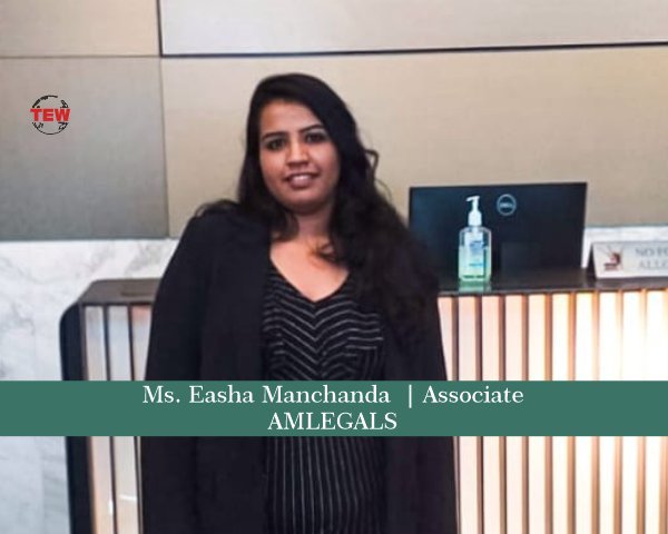 Ms. Easha Manchanda Associate- AMLegals