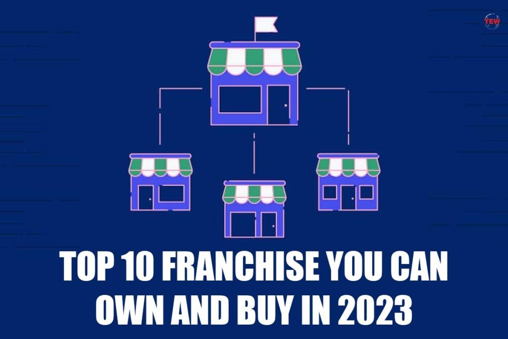 Top 10 Franchises You can Own and Buy in 2021 The Enterprise World