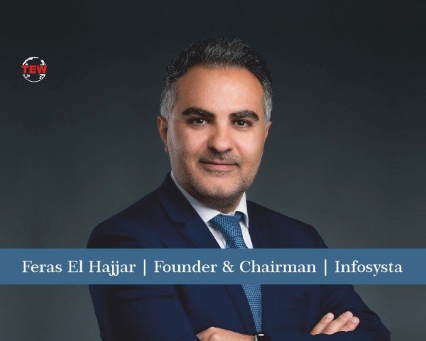 Feras El Hajjar Founder & Chairman Infosysta