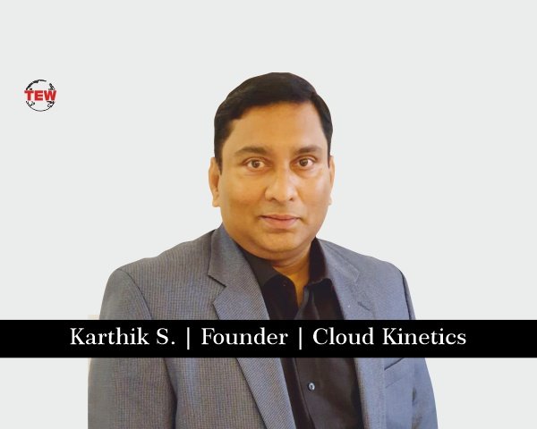 Karthik S. Founder Cloud Kinetics