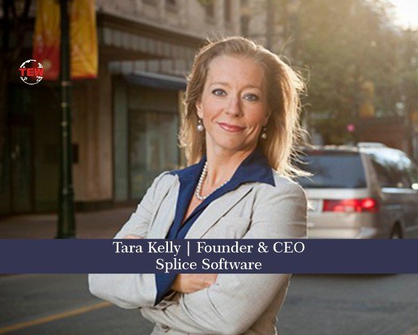 Tara Kelly Founder & CEO- SPLICE Software