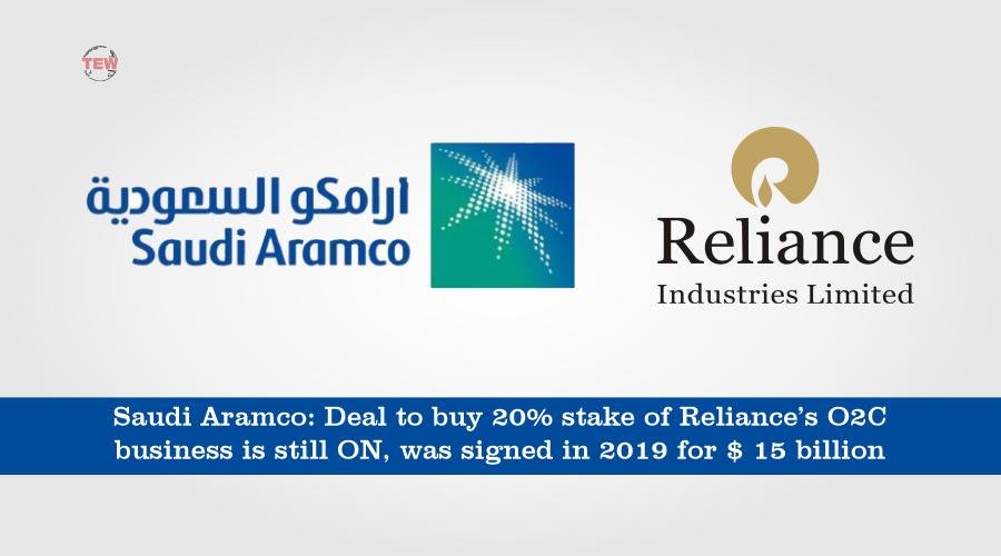 Saudi Aramco: Deal to buy 20% stake of Reliance’s O2C business is still ON, was signed in 2019 for $15 billion