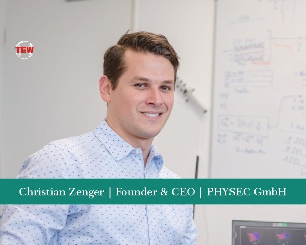 Christian Zenger Founder & CEO PHYSEC GmbH