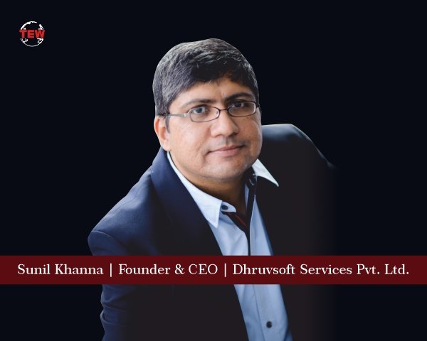 Sunil Khanna Founder & CEO Dhruvsoft Services Pvt. Ltd