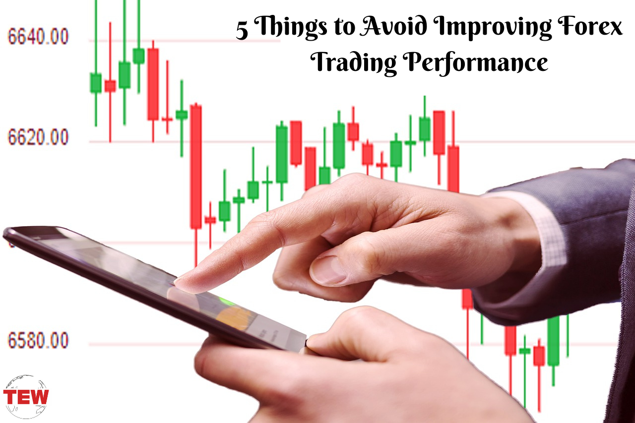 5 Things to Avoid Improving Forex Trading Performance