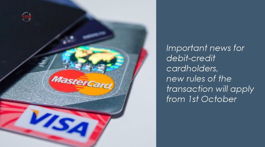 Important news for debit-credit cardholders, new rules of the transaction will apply from 1st October