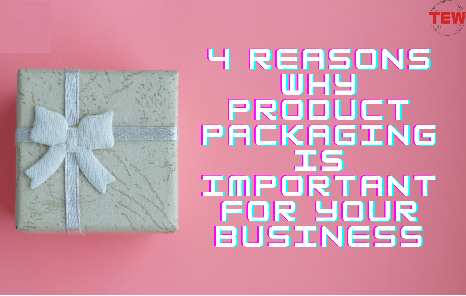 4 Reasons Why Product Packaging Is Important For Your Business