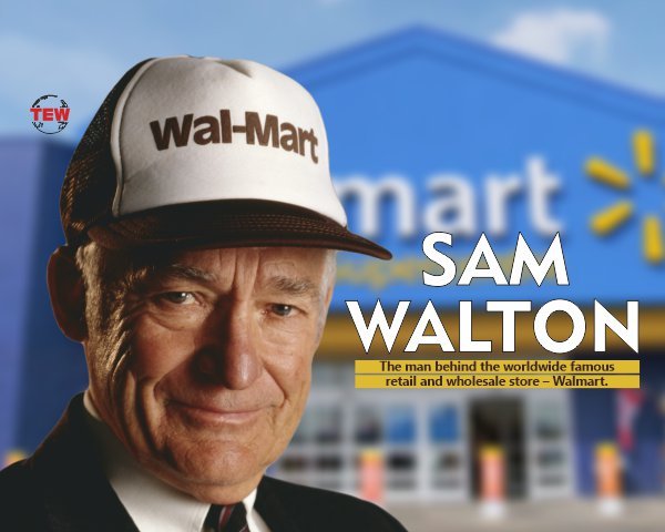 Sam Walton – The Brain behind World famous Walmart