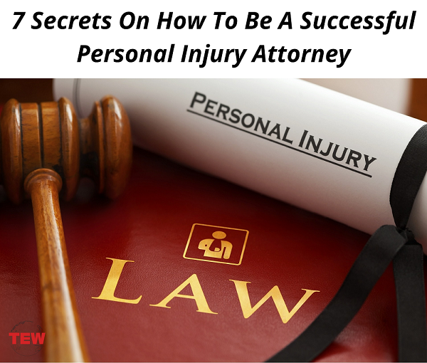 7 Secrets On How To Be A Successful Personal Injury Attorney
