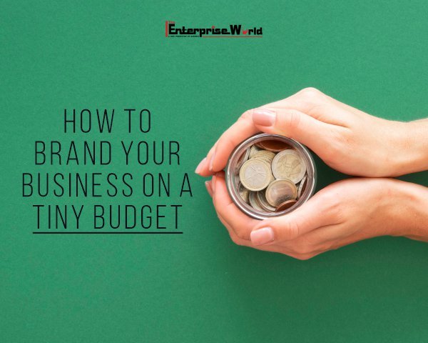 How to Brand your Business on a Tiny Budget
