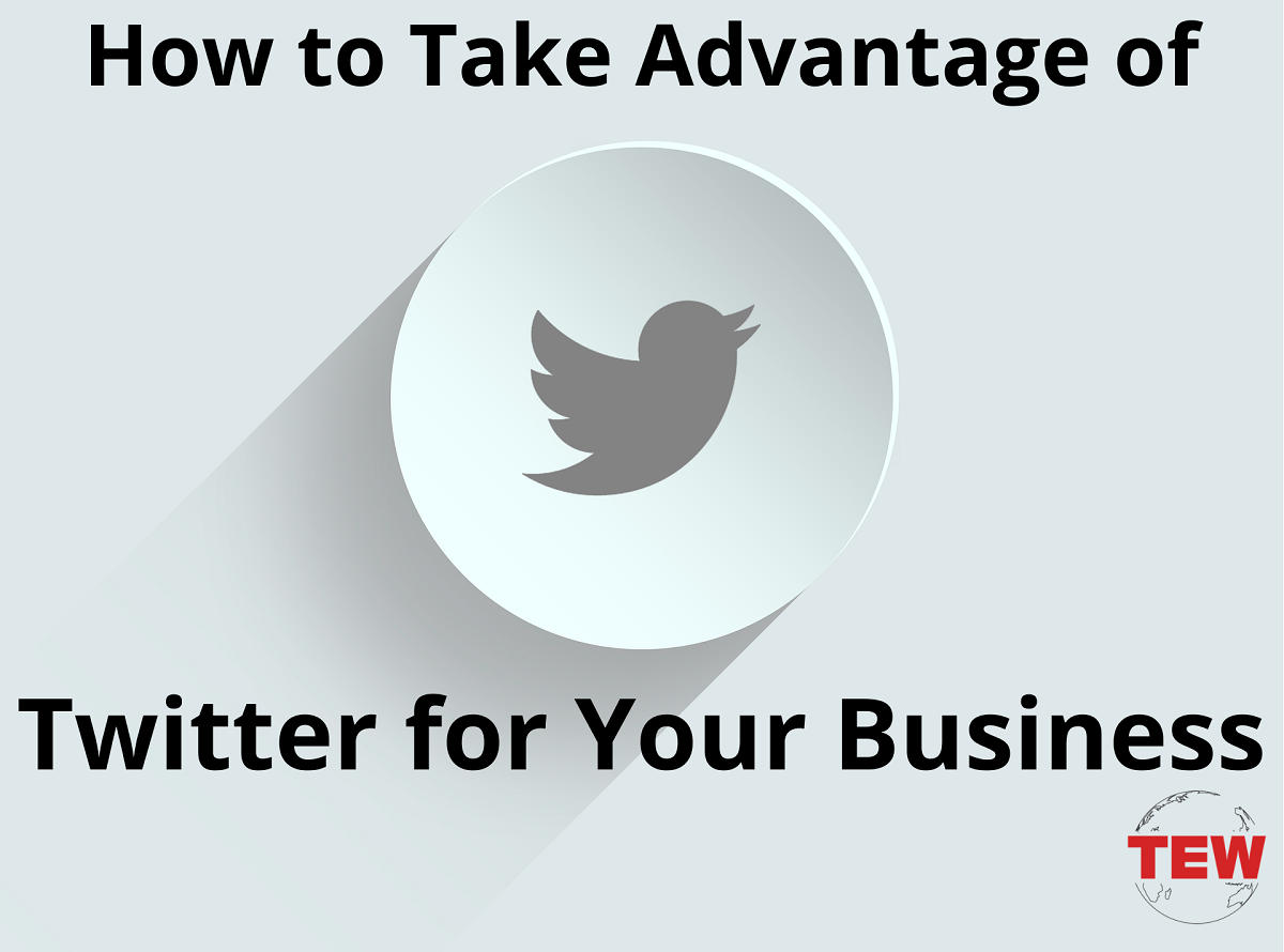 How to take advantage of Twitter for your business
