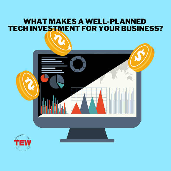 What Makes A Well-Planned Tech Investment For Your Business?