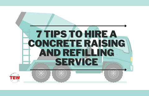7 Tips to Hire a Concrete Raising and Refilling Service
