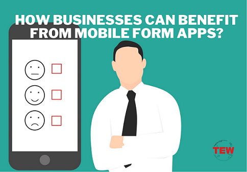Essential Ways Businesses Can Benefit from Mobile Form Apps