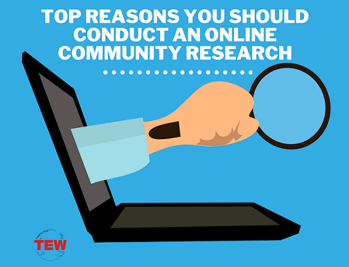 Top Reasons you should conduct an Online Community Research