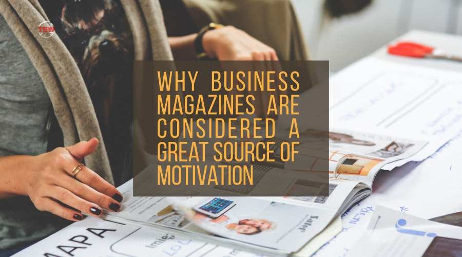 Why business magazines are considered a great source of motivation