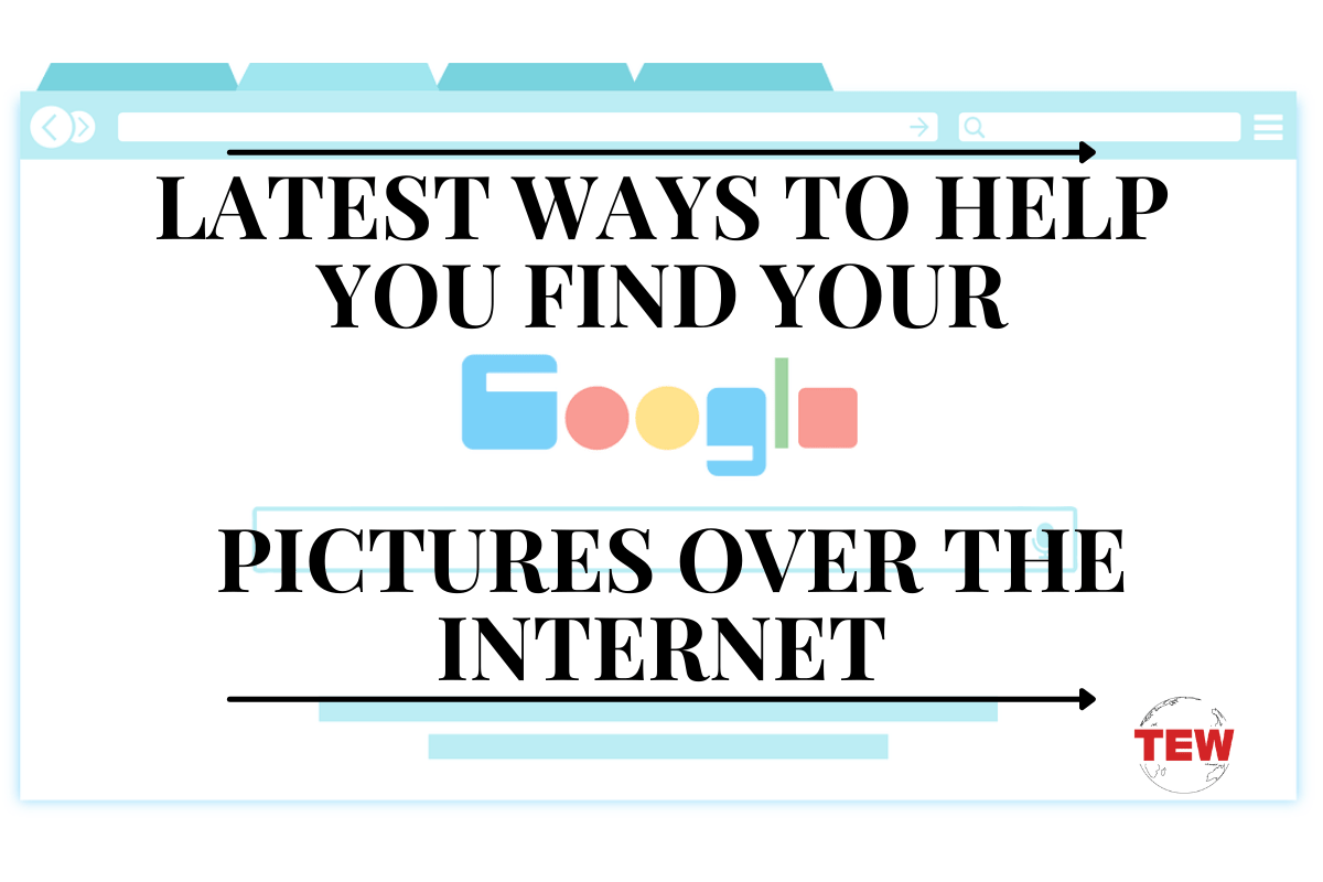 Latest Ways to Help You Find Your Pictures Over the Internet-min