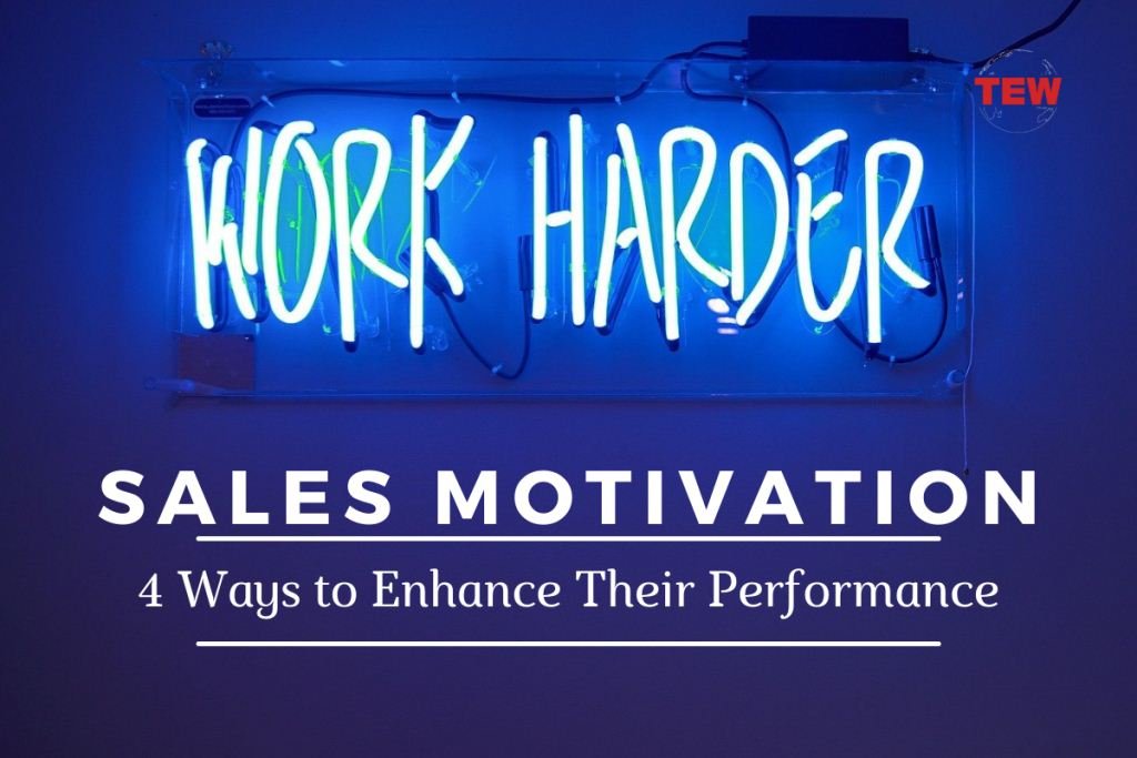 how to motivate sales team - Sales Motivation 4 Ways to Enhance Their Performance