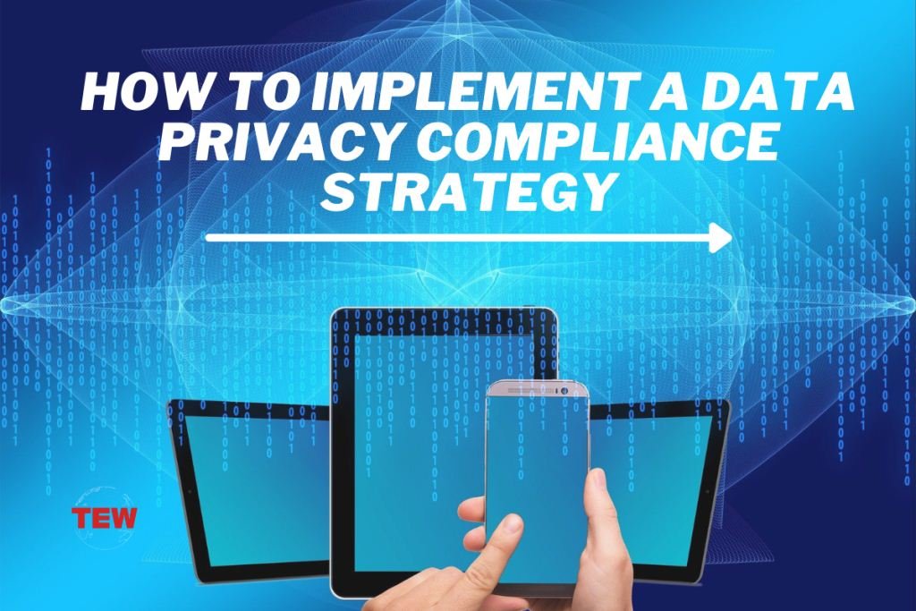 How To Implement A Data Privacy Compliance Strategy