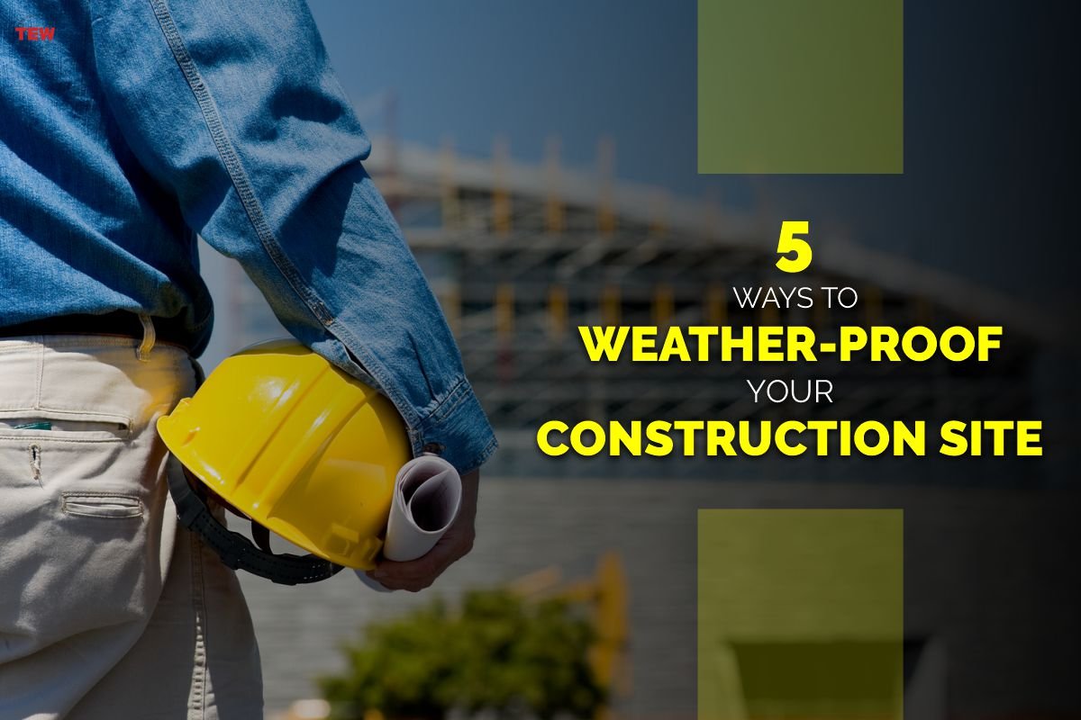 5 Ways To Weather-Proof Your Construction Site