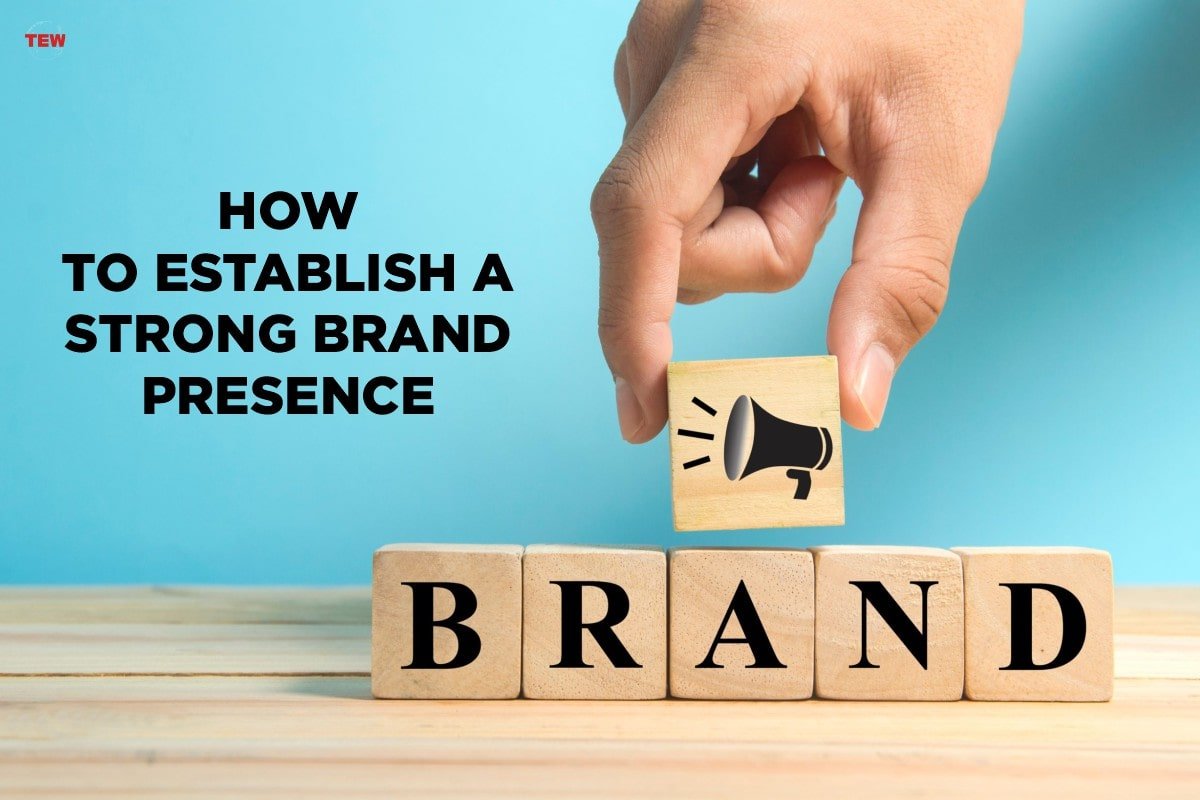 How To Establish A Strong Brand Presence