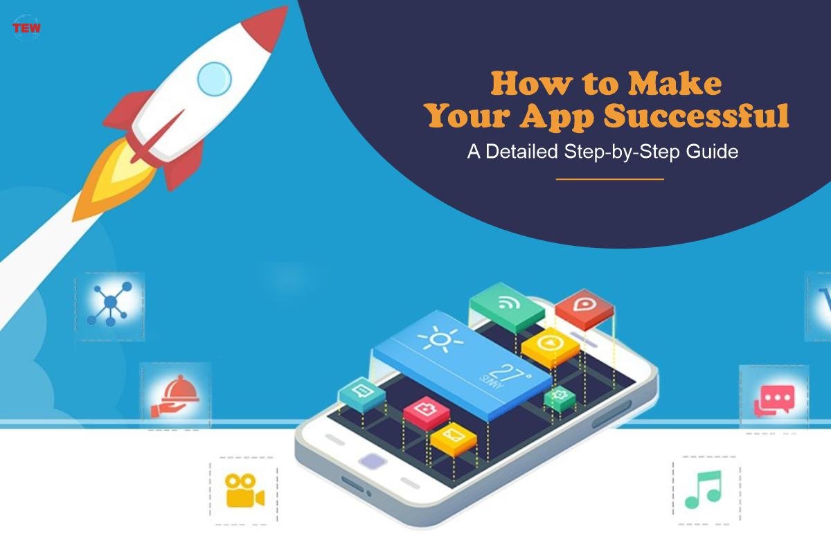How to Make Your App Successful A Detailed Step-by-Step Guide