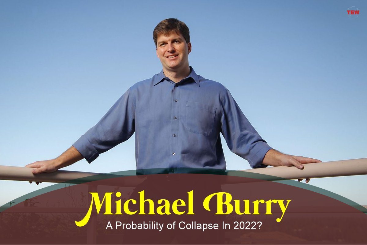 Michael Burry: A Probability of Collapse In 2022?