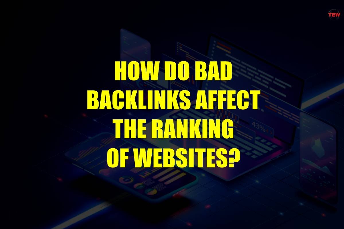 How Do Bad Backlinks Affect The Ranking of Websites