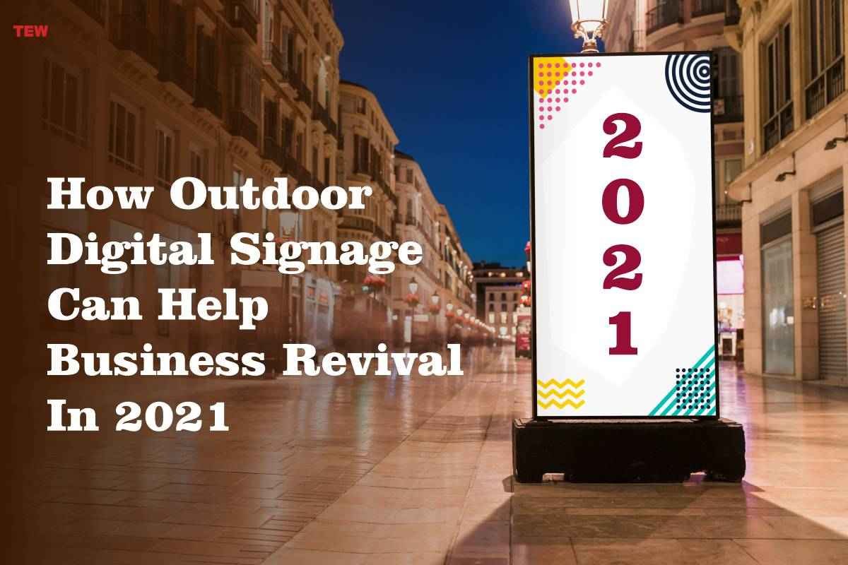 How Outdoor Digital Signage Can Help Business Revival In 2021