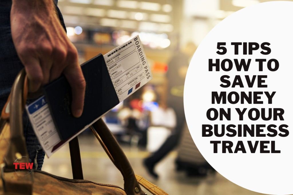 5 Tips How To Save Money On Your Business Travel