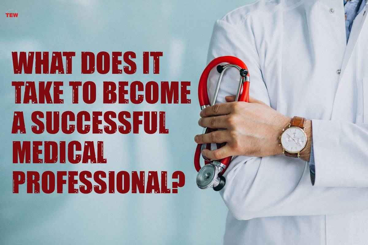 What Does it Take to Become a Successful Medical Professional