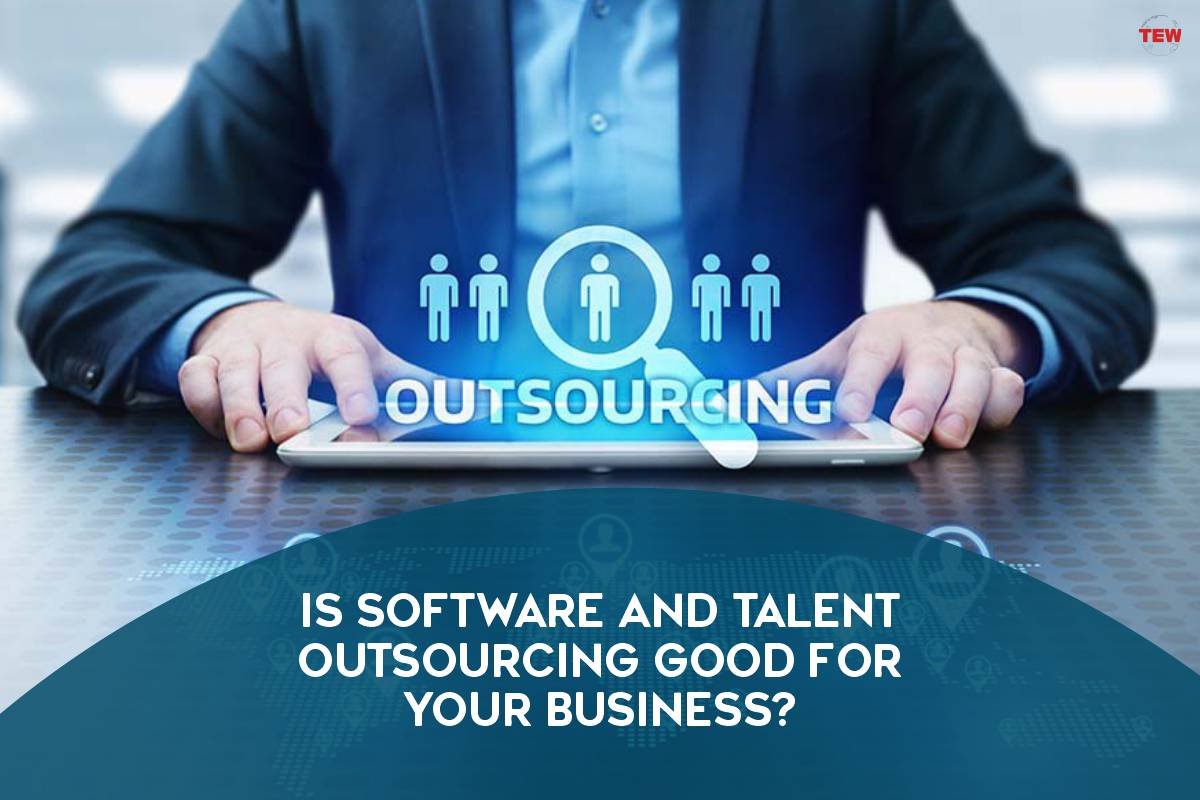 Is Software and Talent Outsourcing Good For Your Business?