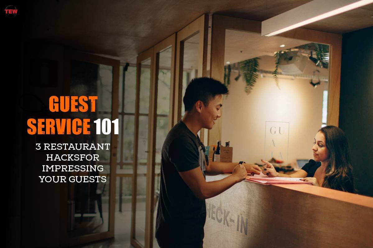 Guest Service 101 - Best 3 Restaurant Hacks for Impressing Guests