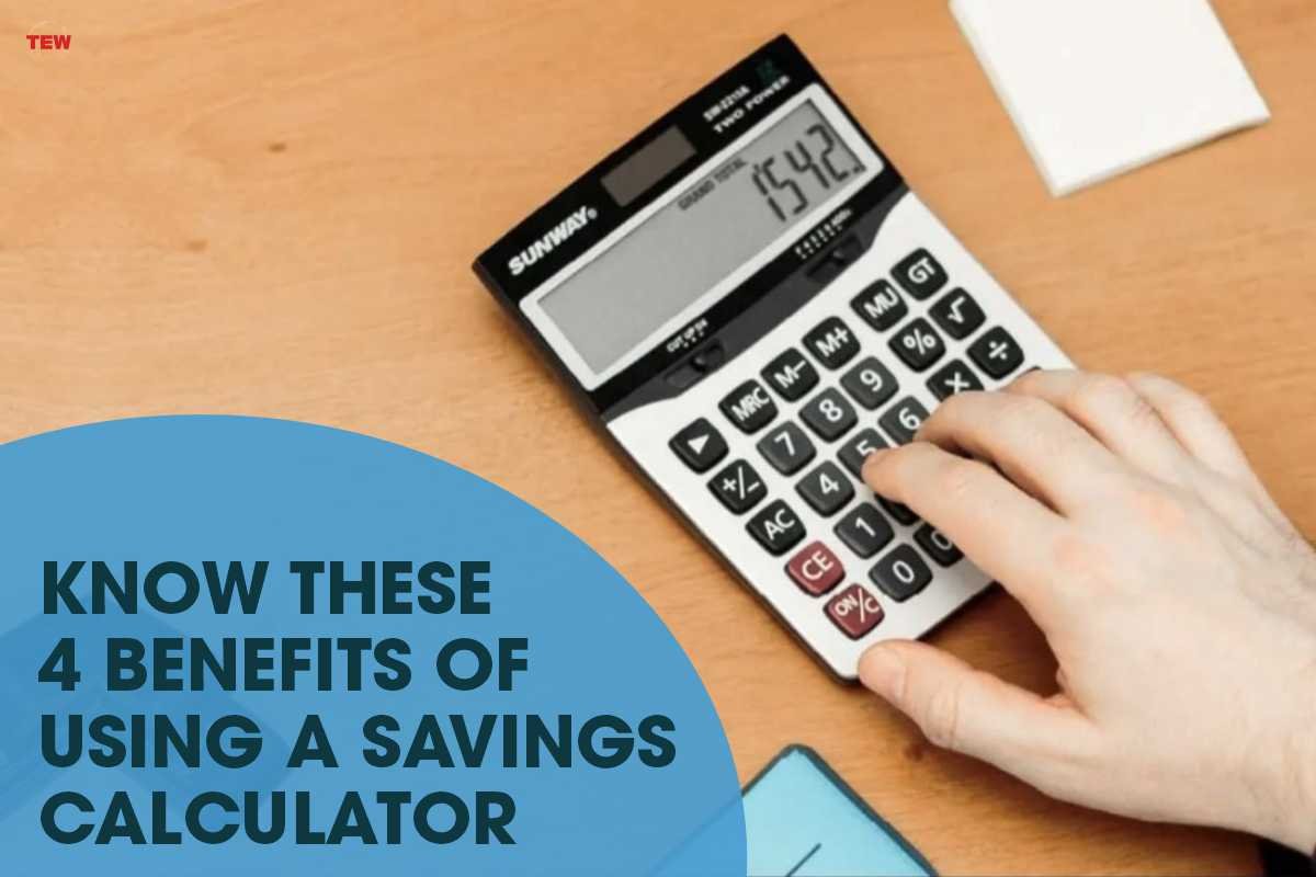 Know These 4 Benefits Of Using A Savings Calculator