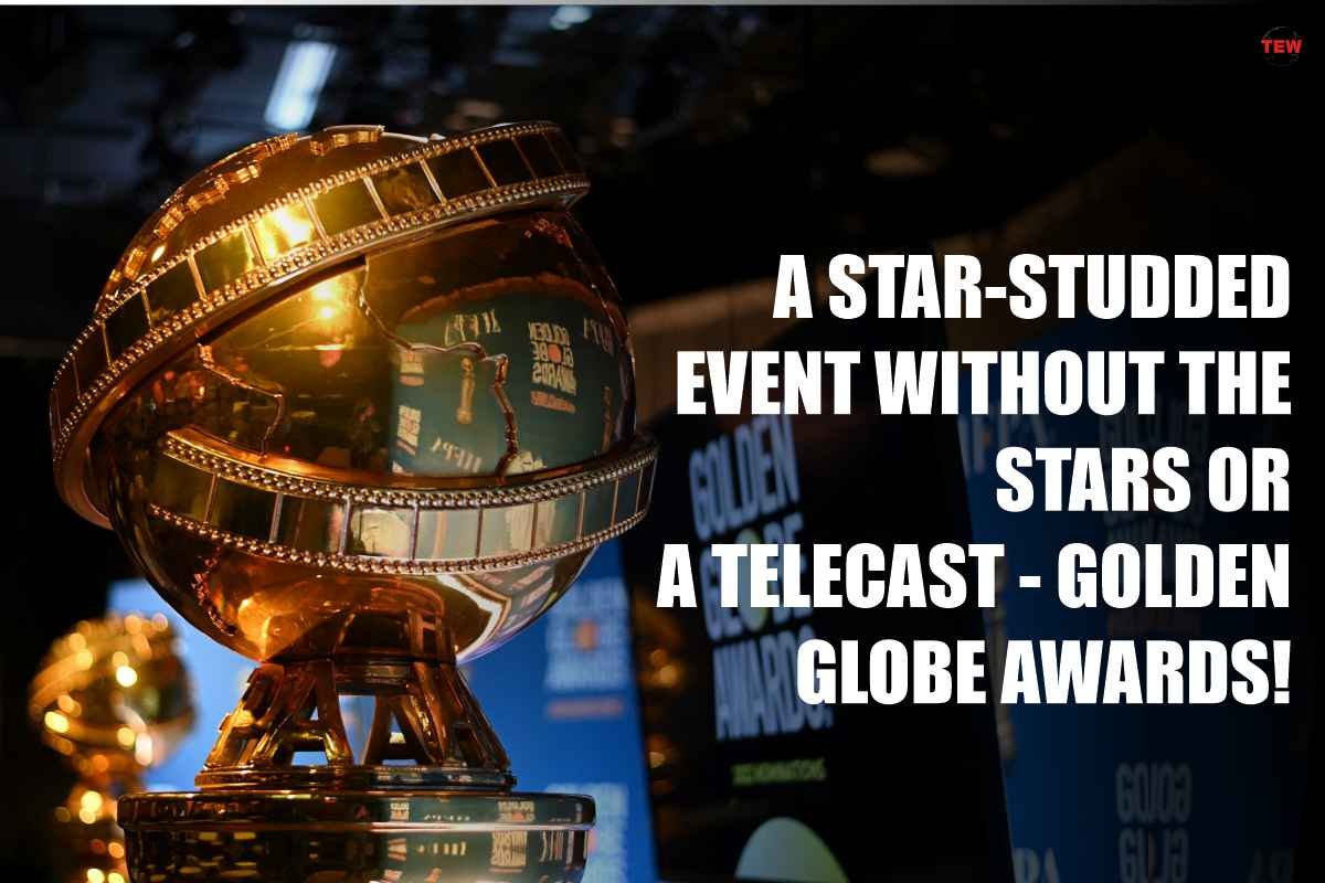 Golden Globe Awards - A Star-studded event without Stars or Telecast News
