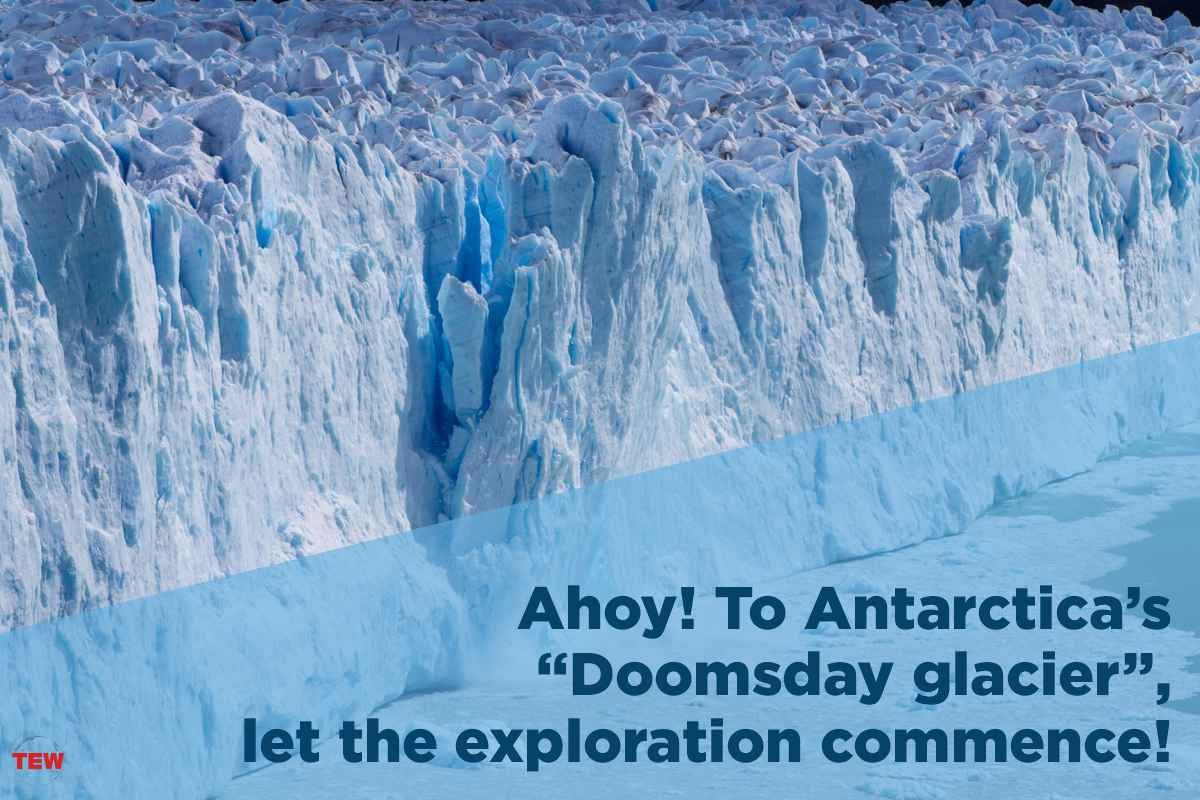 Antarctica’s “Doomsday glacier”, let the exploration commence News
