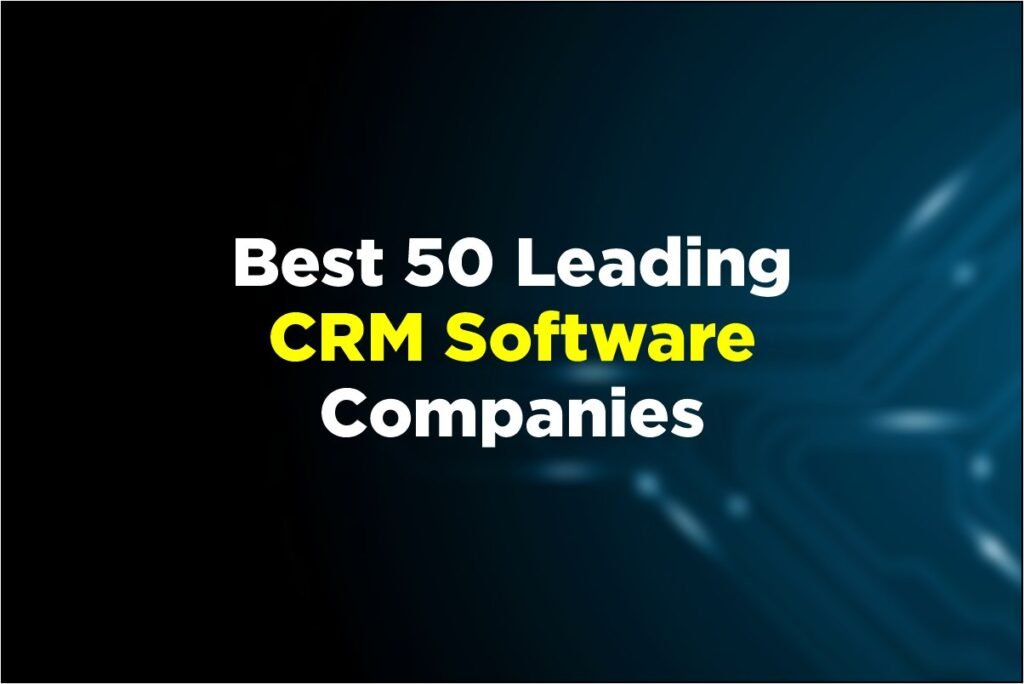 Best 50 Leading CRM Software Companies