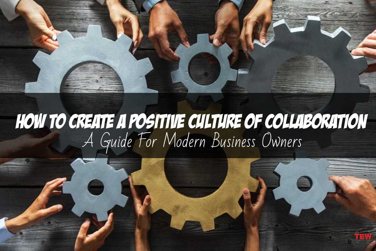 For Modern Business Owners 8 ways to Create A Positive Culture